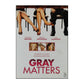 Gray Matters