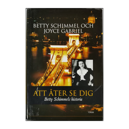 Betty Schimmel & Joyce Gabriel: Att Åter Se Dig: Betty Schimmels Historia