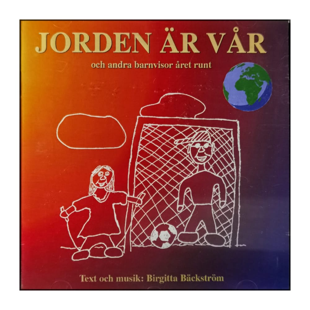 Birgitta Bäckström: Jorden Är Vår Och Andra Barnvisor Året Runt