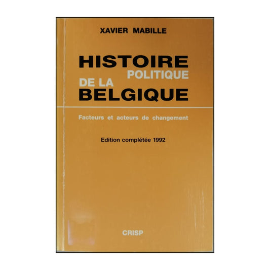 Xavier Mabille: Histoire Politique De La Belgique: Facteurs Et Acteurs De Changement