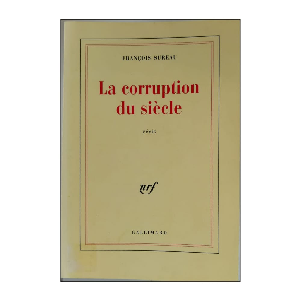 François Sureau: La Corruption Du Siècle