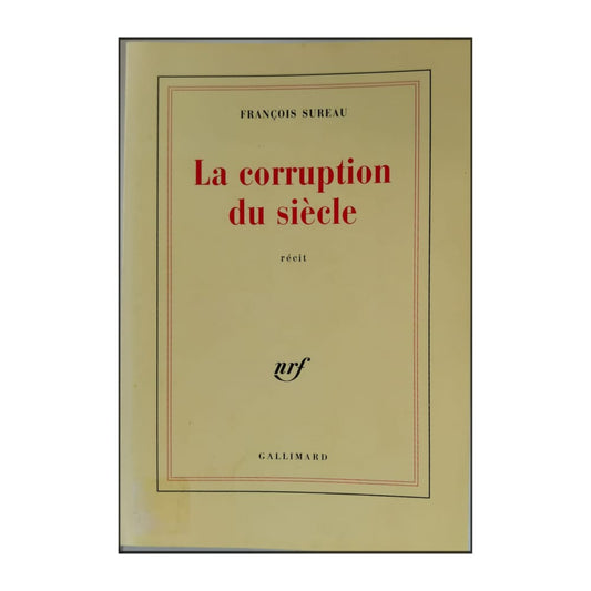 François Sureau: La Corruption Du Siècle