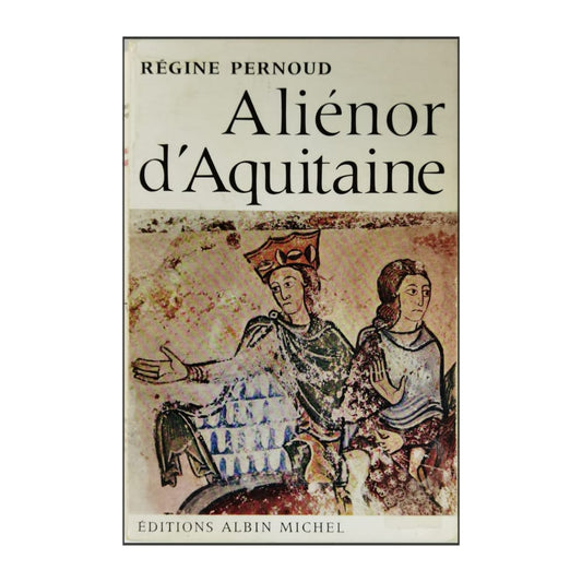 Régine Pernoud: Aliénor D'Aquitaine