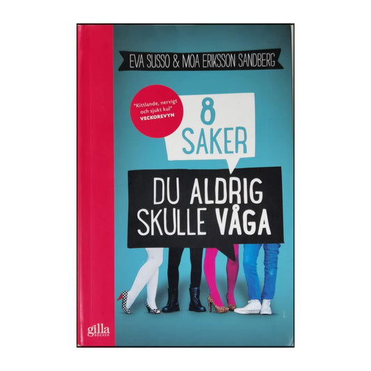 Eva Susso & Moa Eriksson Sandberg: 8 Saker Du Aldrig Skulle Våga