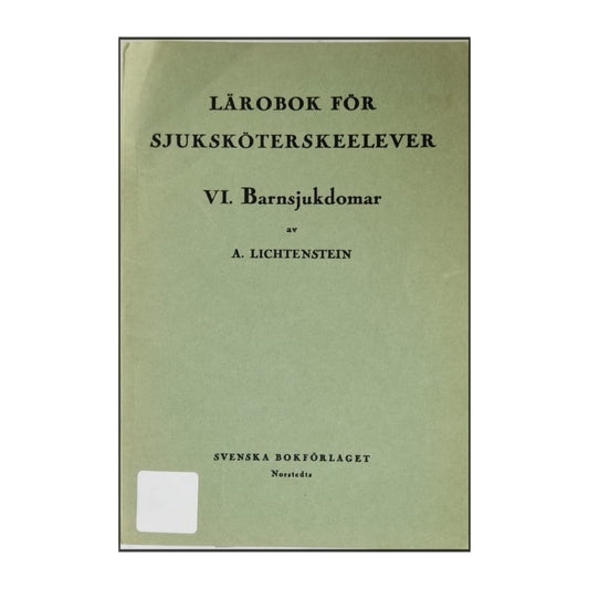 A. Lichtenstein: Lärobok För Sjuksköterskeelever Vi. Barnsjukdomar
