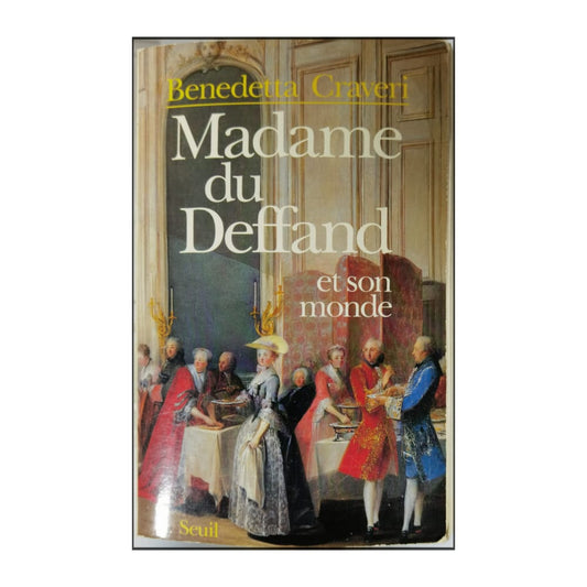 Benedetta Craveri: Madame Du Deffand Et Son Monde