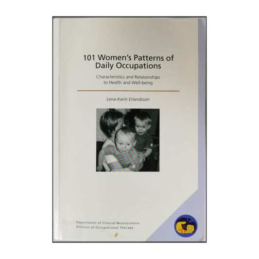 Lena-Karin Erlandsson: 101 Women'S Patterns Of Daily Occupations
