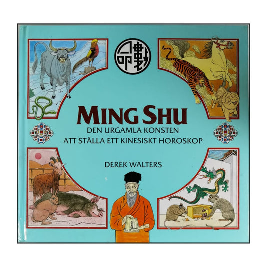 Derek Walters: Ming Shu: Den Urgamla Konsten Att Ställa Ett Kinesiskt Horoskop