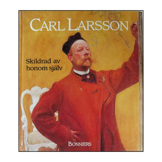 Carl Larsson: Skildrad Av Honom Själv