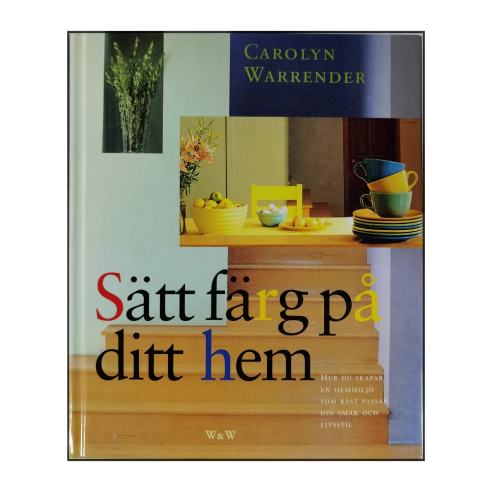 Carolyn Warrender: Sätt Färg På Ditt Hem