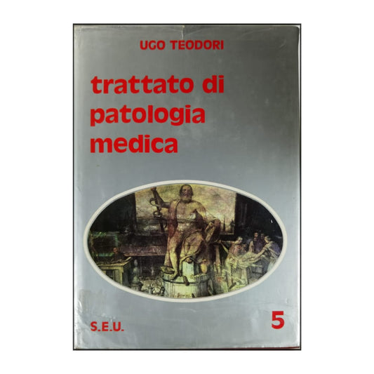Ugo Teodori: Trattato Di Patologia Medica 5