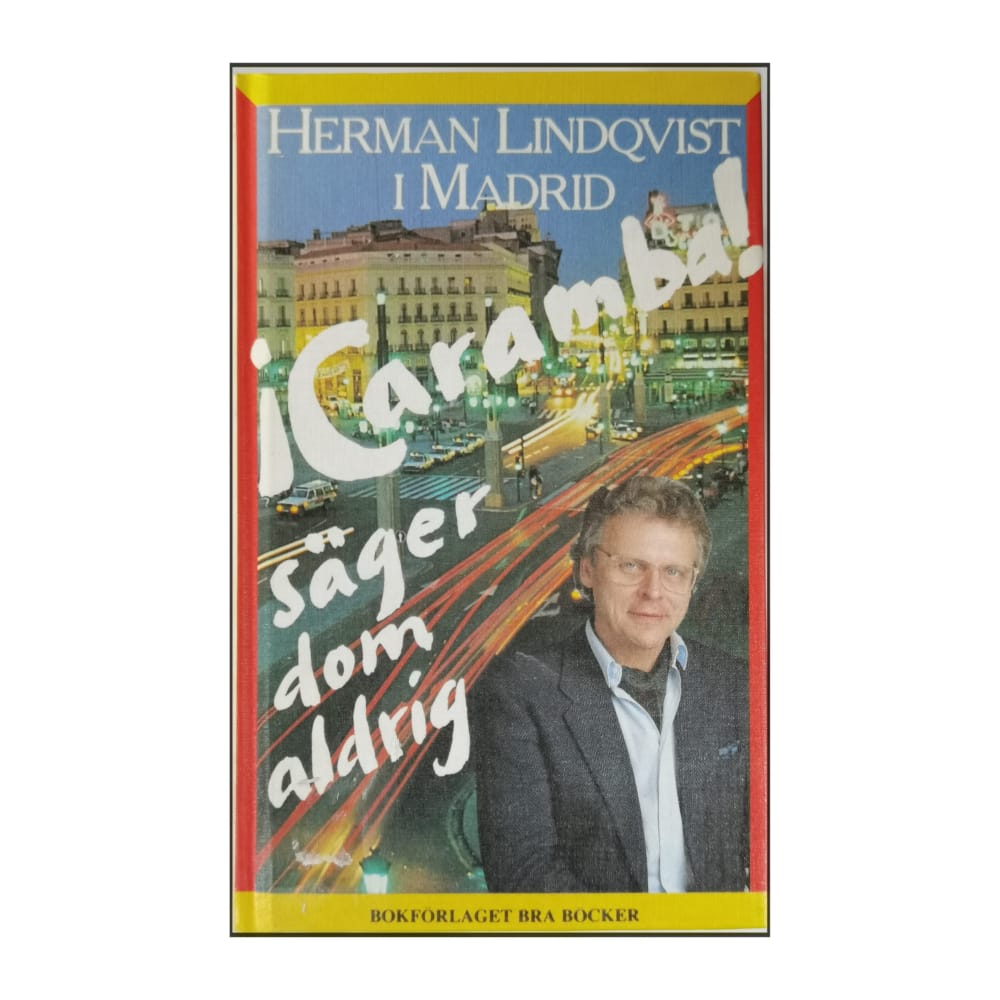 Herman Lindqvist: Caramba! Säger Dom Aldrig