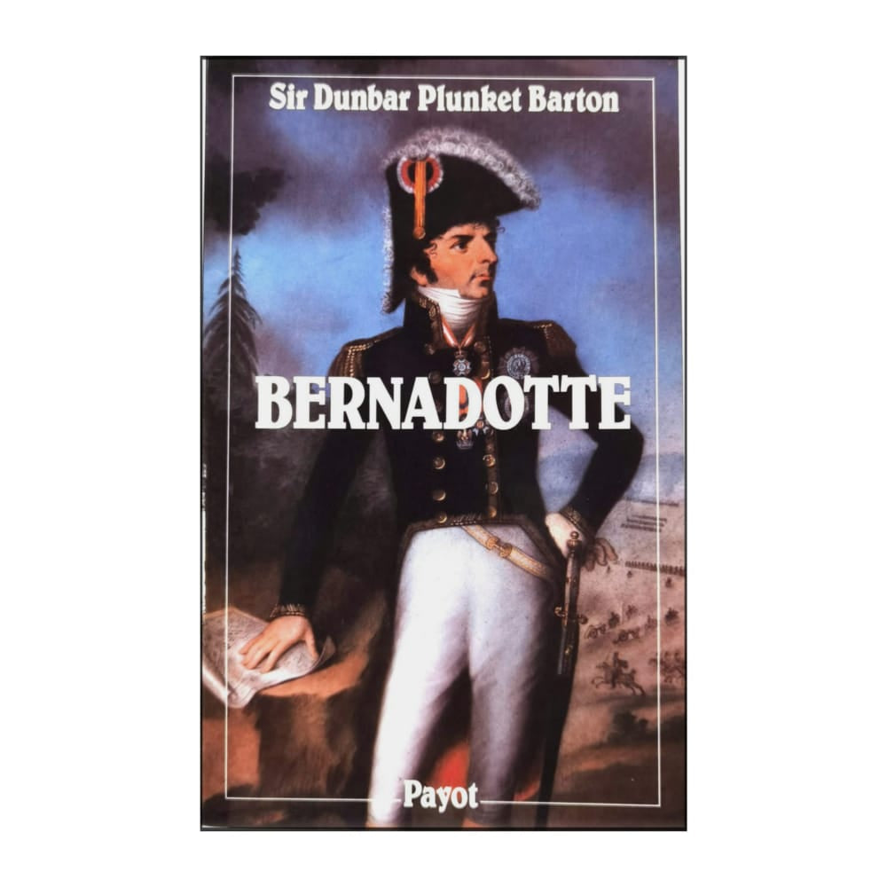 Sir Dunbar Plunket Barton: Bernadotte 1763-1844