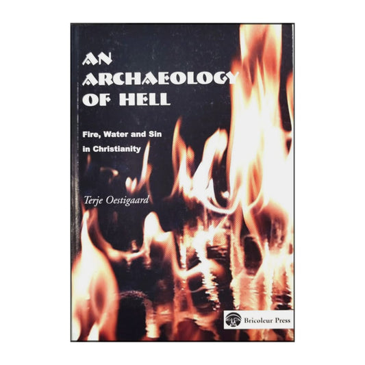 Terje Oestigaard: An Archaeology Of Hell