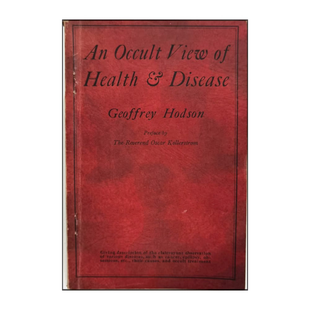 Geoffrey Hodson: An Occult View Of Health & Disease