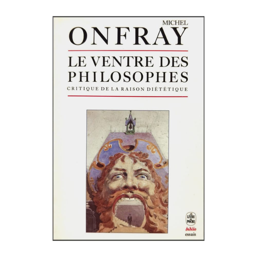 Michel Onfray: Le Ventre Des Philosophes