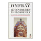 Michel Onfray: Le Ventre Des Philosophes