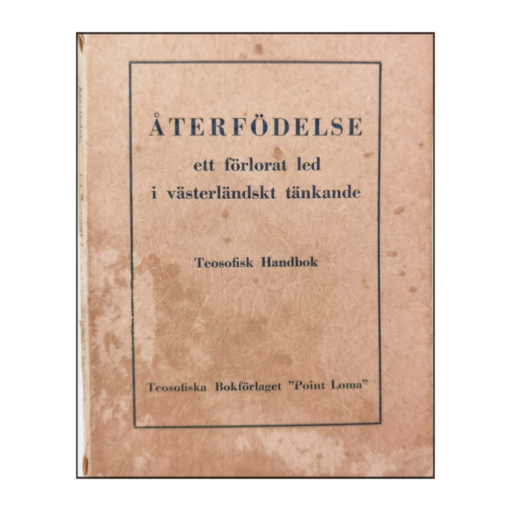 Teosofisk Handbok: Återfödelse: Ett Förlorat Led I Västerländskt Tänkande