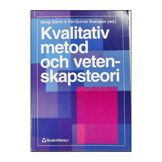 Bengt Starrin & Per-Gunnar Svensson: Kvalitativ Metod Och Vetenskapsteori