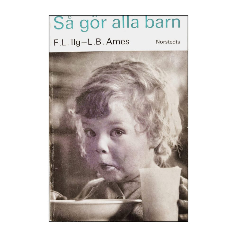 Frances L. Ilg & Louise Bates Ames: Så Gör Alla Barn