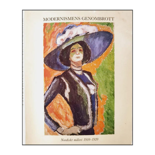 Modernismens Genombrott - Nordiskt Måleri 1910-1920