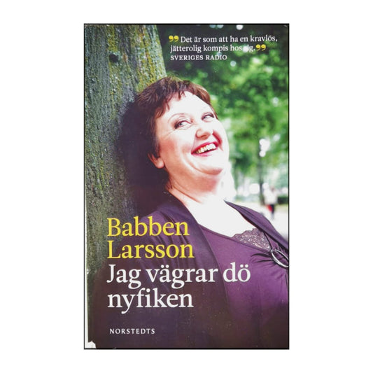 Babben Larsson: Jag Vägrar Dö Nyfiken