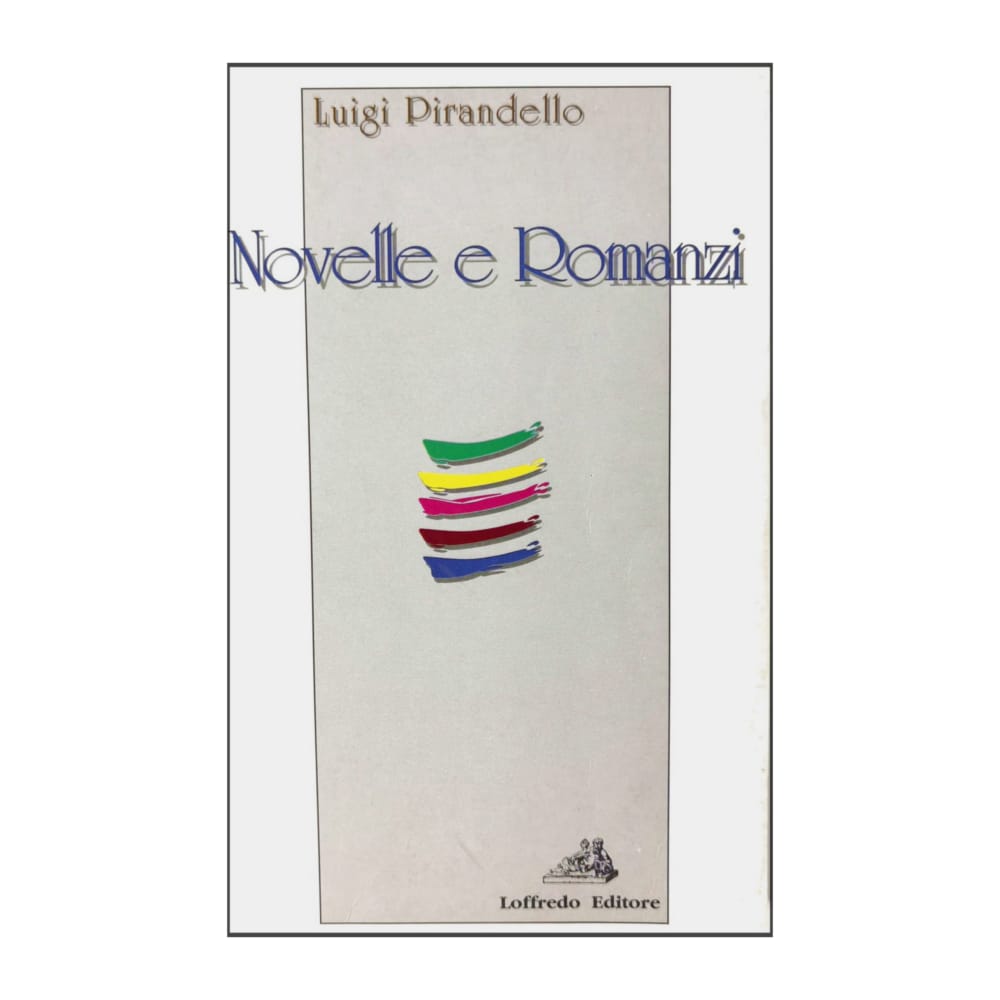Luigi Pirandello: Novelle E Romanzi