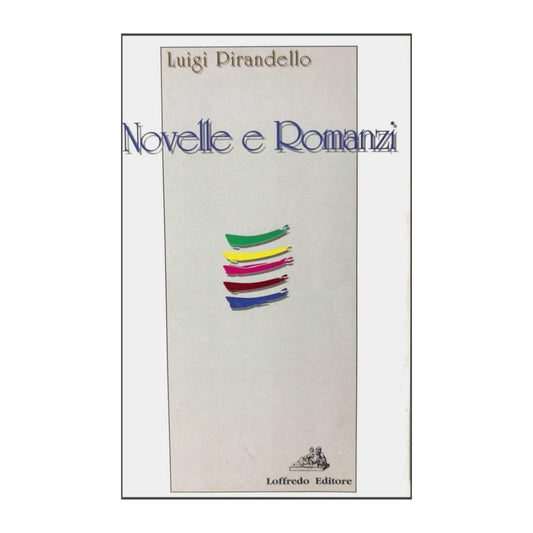 Luigi Pirandello: Novelle E Romanzi