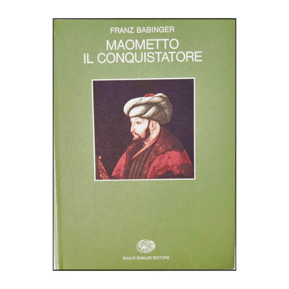 Franz Babinger: Maometto Il Conquistatore