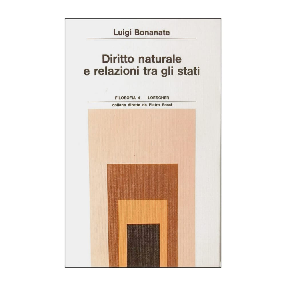 Luigi Bonanate: Diritto Naturale E Relazioni Tra Gli Stati
