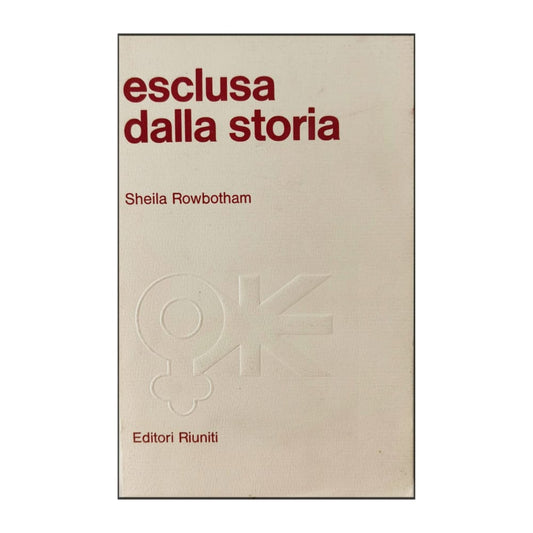 Sheila Rowbotham: Esclusa Dalla Storia