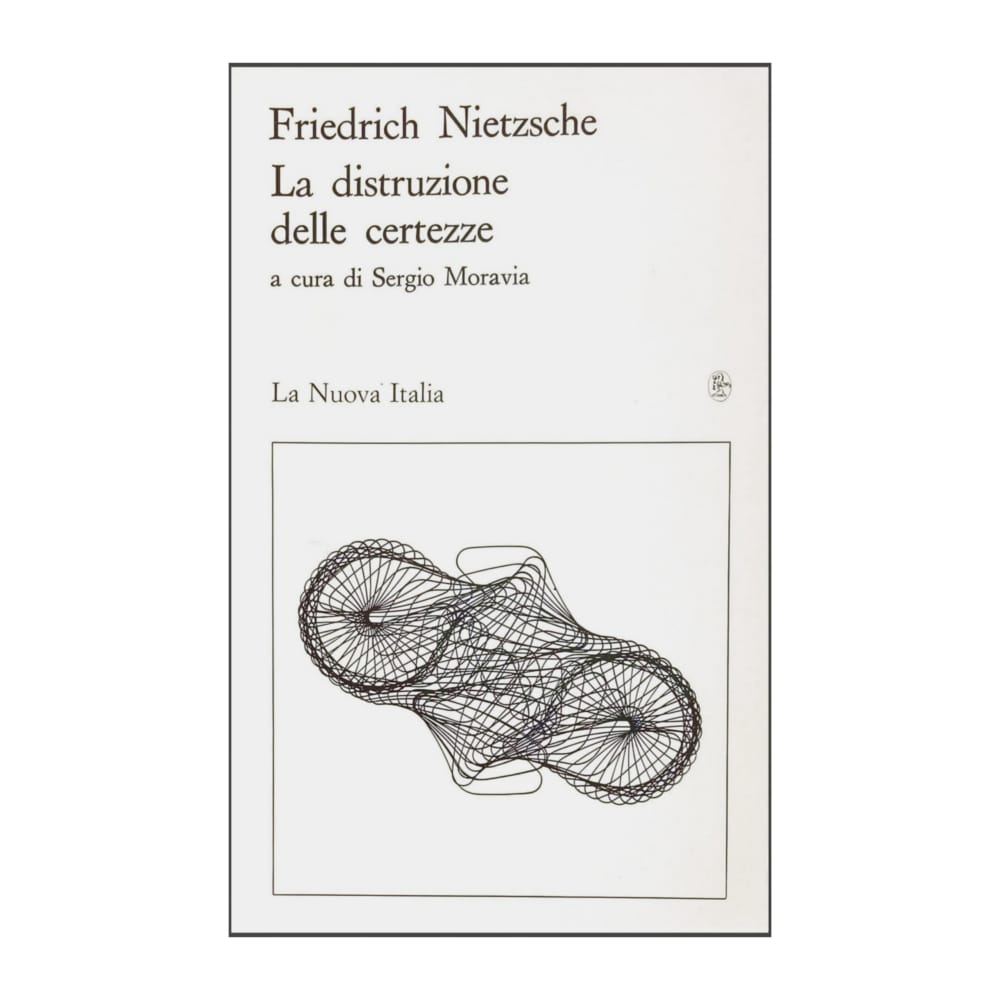 Friedrich Nietzsche: La Distruzione Delle Certezze