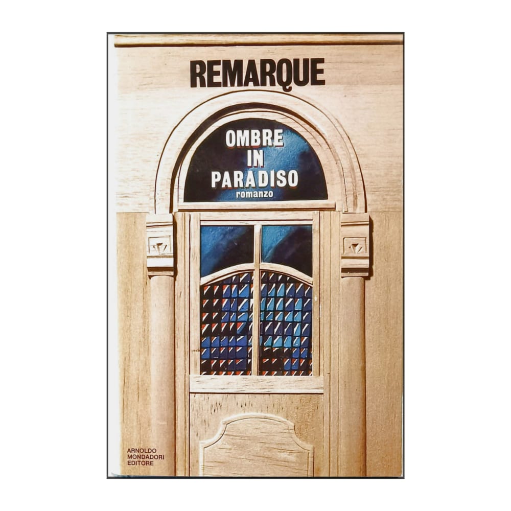 Erich Maria Remarque: Ombre In Paradiso