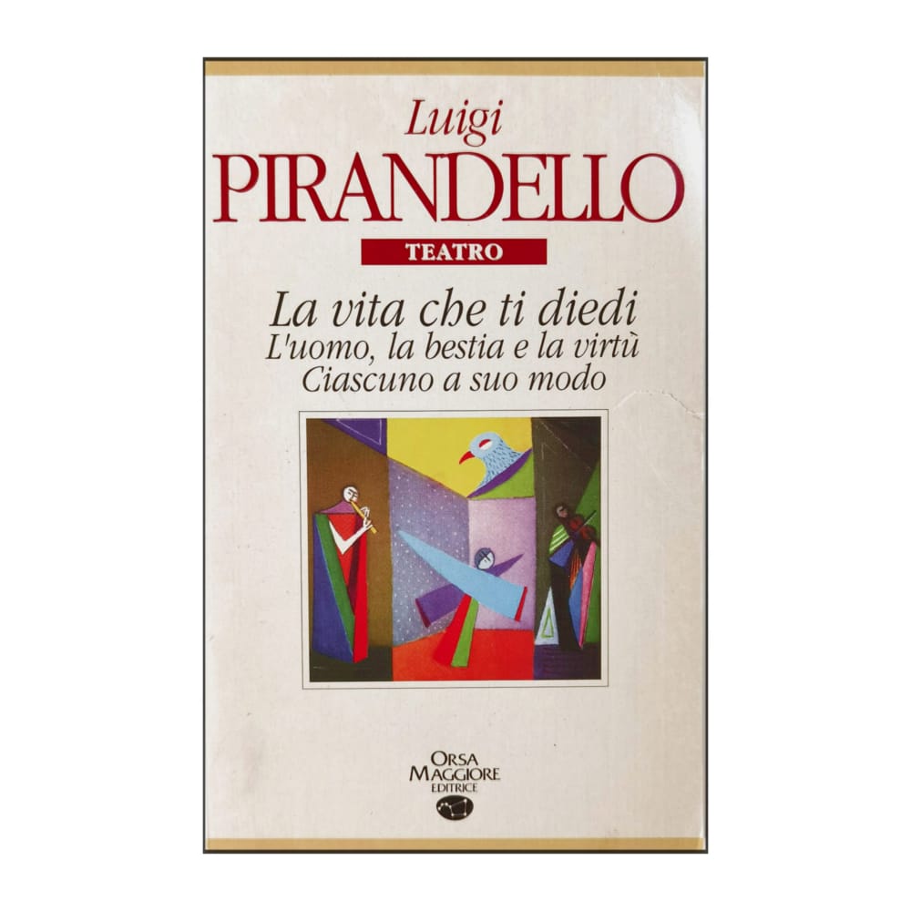 Luigi Pirandello: La Vita Che Ti Diedi