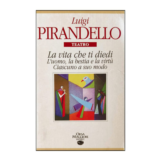 Luigi Pirandello: La Vita Che Ti Diedi