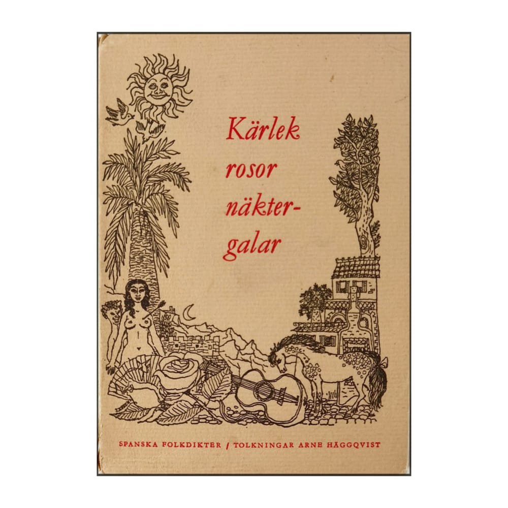 Arne Häggqvist: Kärlek Rosor Näktergalar