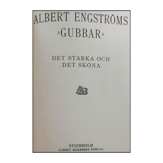 Albert Engström: Gubbar: Det Starka Och Det Sköna & Vettigt Och Ovettigt Folk