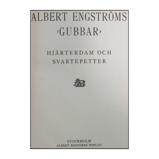 Albert Engström: Gubbar - Hjärter Dam Och Svarte Petter & Hundra Gubbar