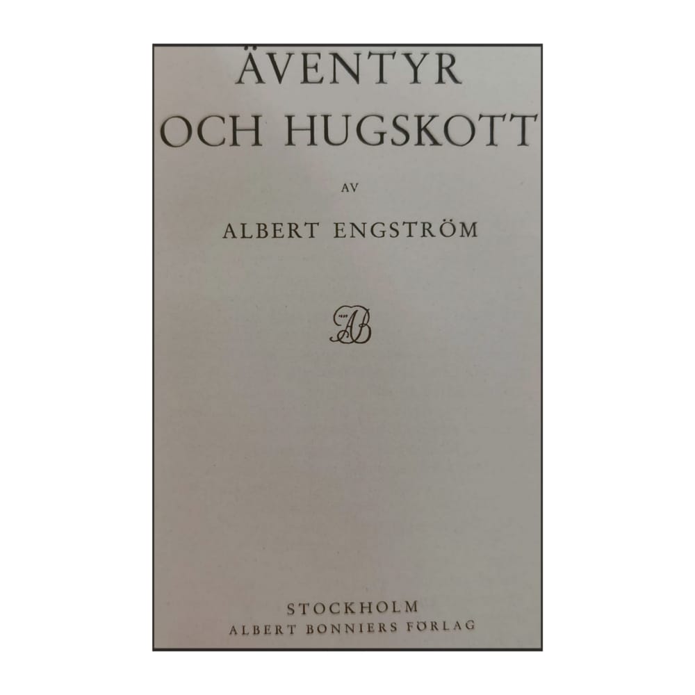 Albert Engström: Äventyr Och Hugskott & En Bok Till