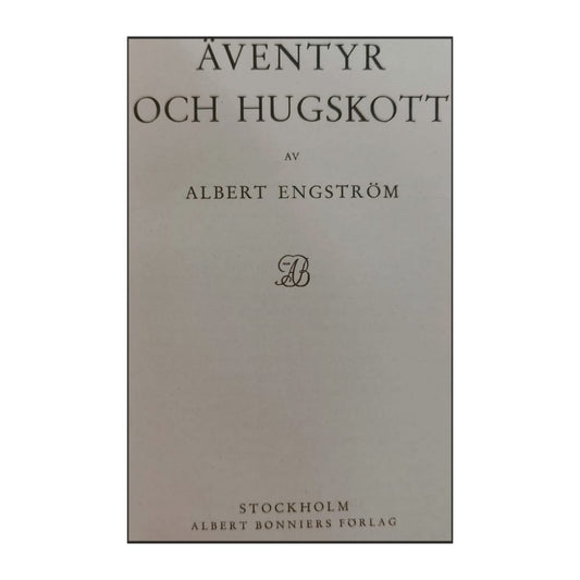 Albert Engström: Äventyr Och Hugskott & En Bok Till