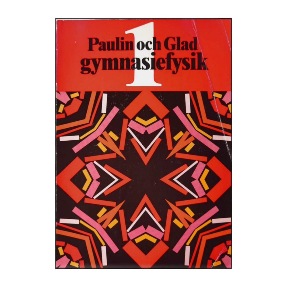 Sven Glad & Örjan Paulin: Gymnasiefysik 1