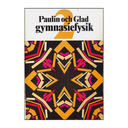 Sven Glad & Örjan Paulin: Gymnasiefysik 2