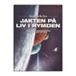 Vetenskapens Nya Värld 1: Jakten På Liv I Rymden