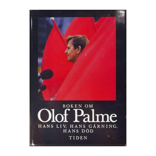 Olof Palme: Boken Om Hans Liv Hans Gärning Hans Död