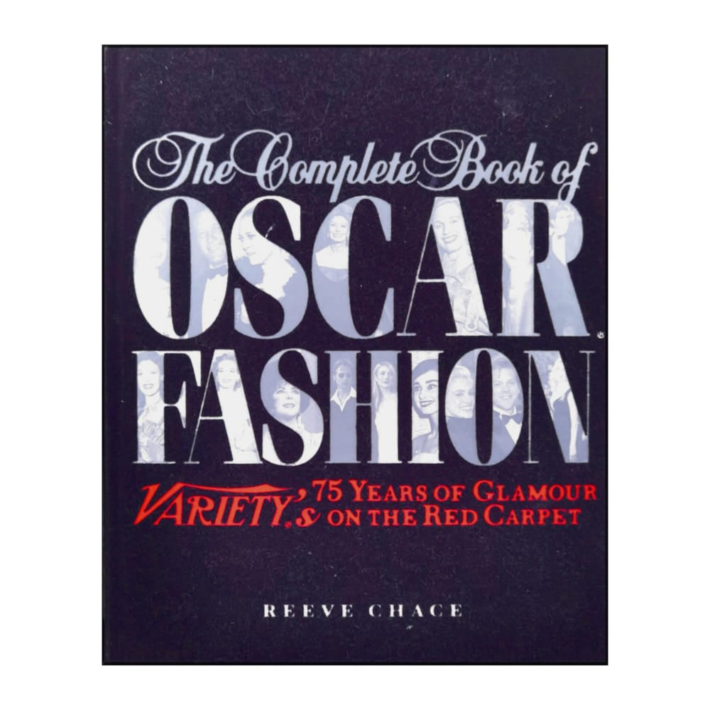Reeve Chace: The Complete Book Of Oscar Fashion