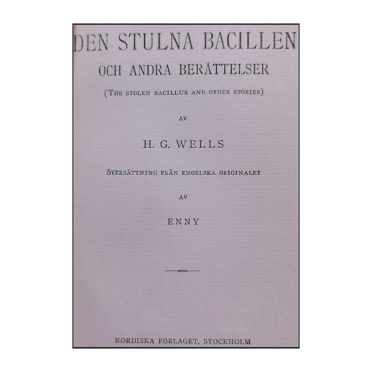 H. G. Wells: Den Stulna Bacillen Och Andra Berättelser