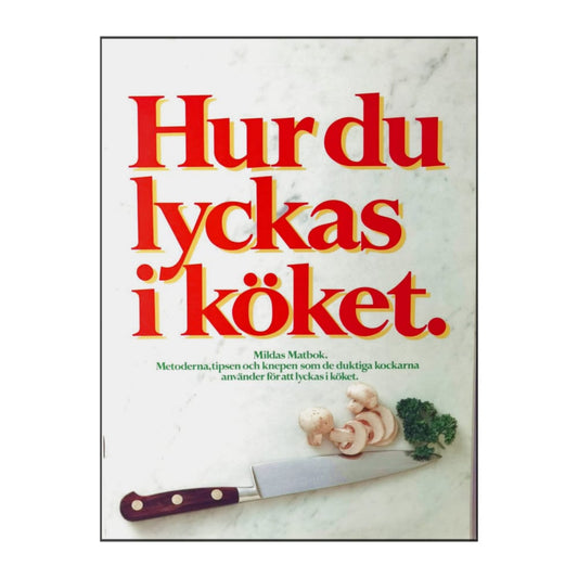 Hur Du Lyckas I Köket Mildas Matbok