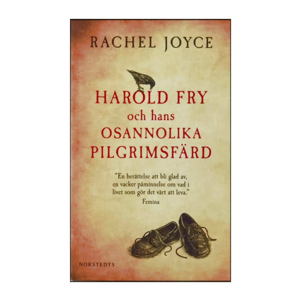 Rachel Joyce: Harold Fry Och Hans Osannolika Pilgrimsfärd