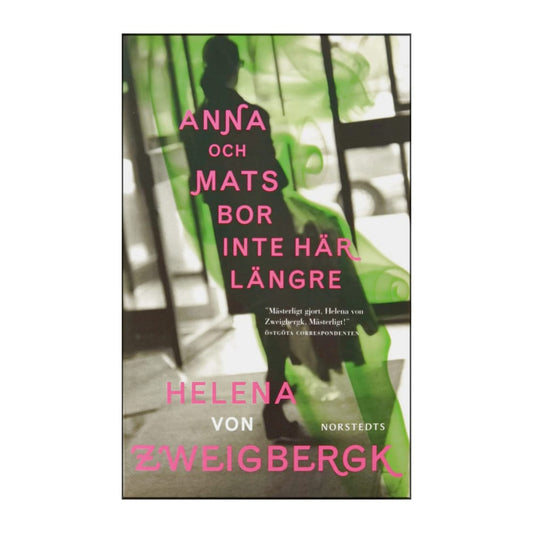 Helena Von Zweigbergk: Anna Och Mats Bor Inte Här Längre