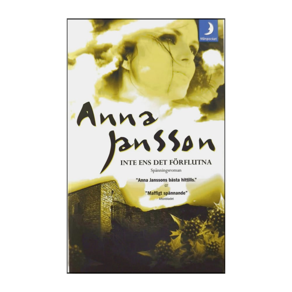 Anna Jansson: Inte Ens Det Förflutna